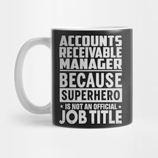 Accounts Receivable Manager Because Superhero Is Not A Job Title Mug